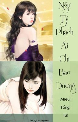 [BHTT][EDIT][HOÀN]  Ngự Tỷ Phách Ái Chi Bao Dưỡng - Miêu Tổng Tài