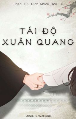 [BHTT - EDIT] [HOÀN] Tái Độ Xuân Quang - Thảo Tửu Đích Khiếu Hoa Tử