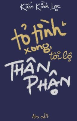 [BHTT][EDIT - Hoàn] Tỏ tình xong, tôi lộ thân phận - Kiến Kình Lạc