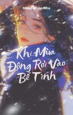 [BHTT] [EDIT] Khi Mùa Đông Rơi Vào Bể Tình - Nhập Nhập Nha