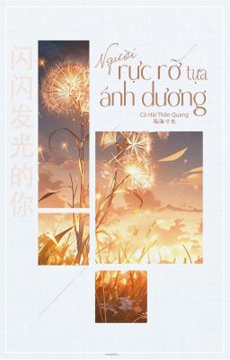 [BHTT] [EDIT] Người Rực Rỡ Tựa Ánh Dương - Cô Hải Thốn Quang