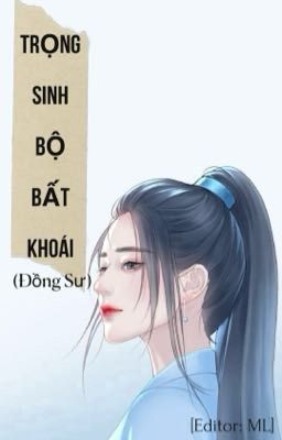 [BHTT - EDIT] TRỌNG SINH BỘ BẤT KHOÁI