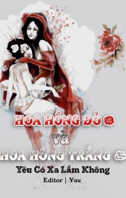 [BHTT] [Edited] Hoa Hồng Đỏ Và Hoa Hồng Trắng