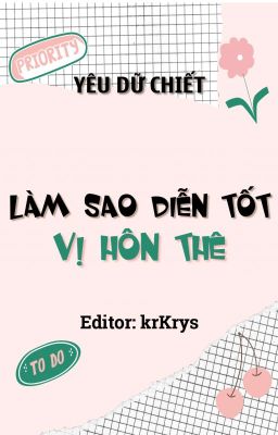 [BHTT - Editing] Làm Sao Diễn Tốt Vị Hôn Thê - Yêu Dữ Chiết