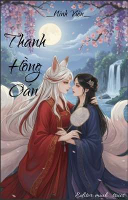 [BHTT] [EDITING] THANH HỒNG OÁN - NINH VIỄN