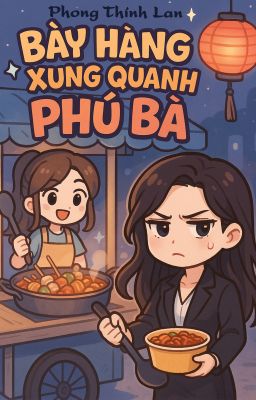 BHTT (Editting) - Bày Hàng Xung Quanh Phú Bà - Phong Thính Lan