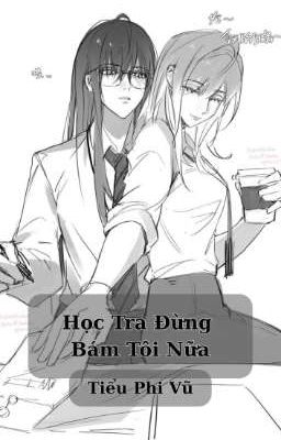 [BHTT][FUTA] Học Tra Đừng Bám Tôi Nữa - Tiểu Phi Vũ