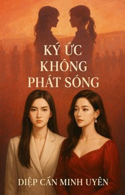 [ BHTT ] - Ký Ức Không Phát Sóng 