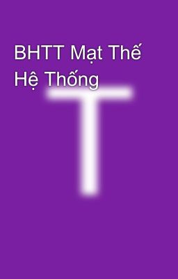 BHTT Mạt Thế Hệ Thống 