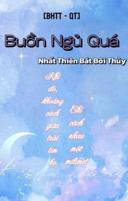 [BHTT - QT] Buồn Ngủ Quá! - Nhất Thiên Bát Bôi Thủy