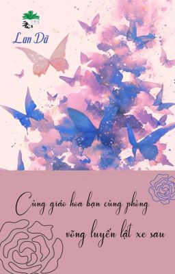 [BHTT] [QT] Cùng Giáo Hoa Bạn Cùng Phòng Võng Luyến Lật Xe Sau - Lan Dã
