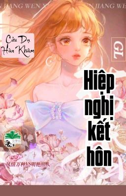 [BHTT] [QT] Hiệp Nghị Kết Hôn - Cửu Dạ Hàn Khâm