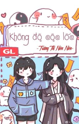 [BHTT] [QT] Không Độ Cộc Lốc - Trường Thị Niên Niên