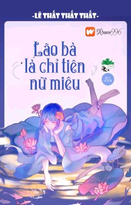 [BHTT] [QT] Lão Bà Là Chỉ Tiên Nữ Miêu - Lê Thất Thất Thất