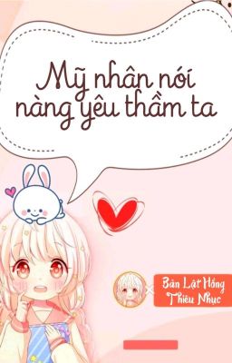 [BHTT] [QT] Mỹ Nhân Nói Nàng Yêu Thầm Ta - Bản Lật Hồng Thiêu Nhục