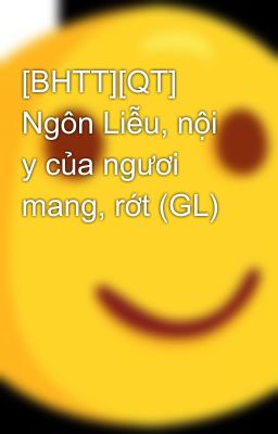 [BHTT][QT] Ngôn Liễu, nội y của ngươi mang, rớt (GL)