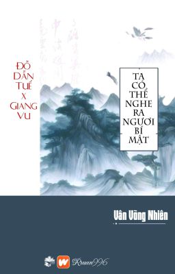 [BHTT] [QT] Ta Có Thể Nghe Ra Ngươi Bí Mật - Vân Võng Nhiên