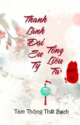 [BHTT - QT] Thanh Lãnh Đại Sư Tỷ Tổng Liêu Ta