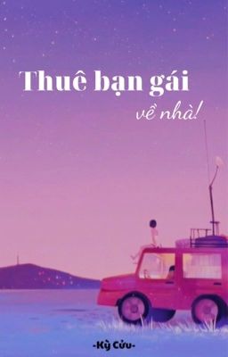 [BHTT - QT] Thuê Bạn Gái Về Nhà - Kỳ Cửu