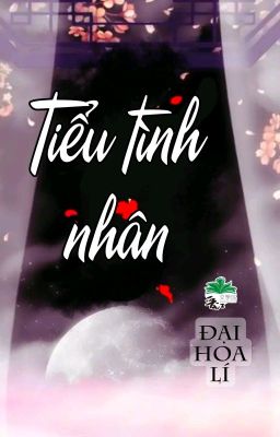 [BHTT] [QT] Tiểu Tình Nhân - Đại Hoa Lí