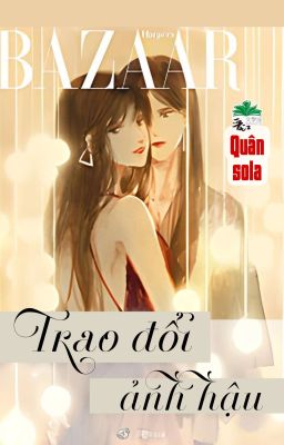 [BHTT] [QT] Trao Đổi Ảnh Hậu - Quân sola