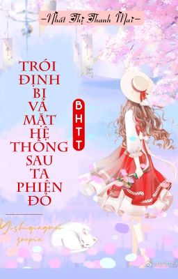 [BHTT] [QT] Trói Định Bị Vả Mặt Hệ Thống Sau Ta Phiên Đỏ - Nhất Thị Thanh Mai