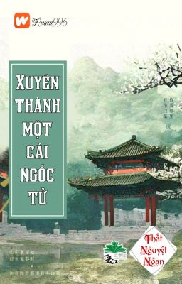 [BHTT] [QT] Xuyên Thành Một Cái Ngốc Tử - Thất Nguyệt Ngạn