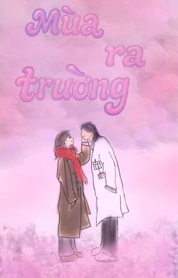 [BHTT] [Tự Viết] Mùa Ra Trường.