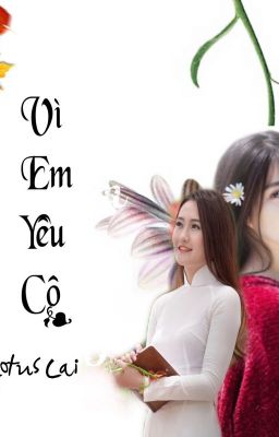 [BHTT] [Tự Viết]  Vì Em Yêu Cô... - Lotus Lai