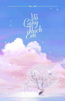[BHTT] Vô Cùng Thích Em (Bản Mới)