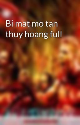 Bi mat mo tan thuy hoang full