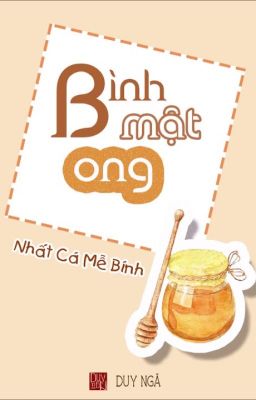 Bình Mật Ong ( hoàn)