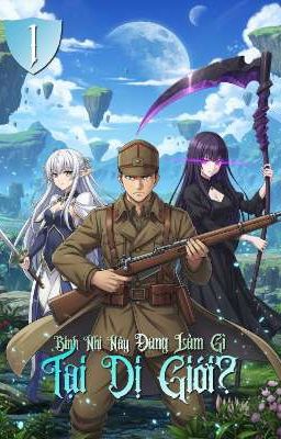 Binh Nhì Này, Đang Làm Gì Tại Dị Giới