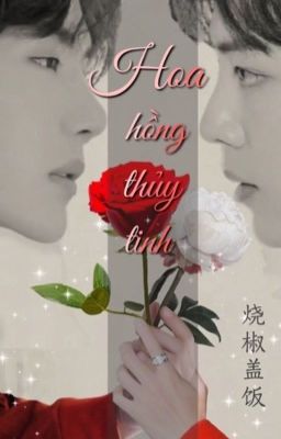 [BJYX][EDIT] HOA HỒNG THUỶ TINH