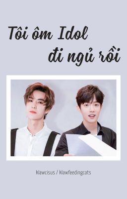 [BJYX] Tôi ôm idol đi ngủ rồi ✔️ 