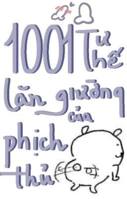 [BL/ H tục] 1001 Tư Thế Lăn Giường Của Phịch Thủ 