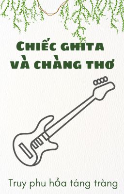 [BL-OG] Chàng thơ và chiếc ghita