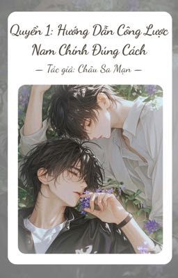 [BL] Quyển 1: Hướng Dẫn Công Lược Nam Chính Đúng Cách