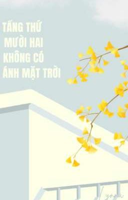 [BL] Tầng Thứ Mười Hai Không Có Ánh Mặt Trời