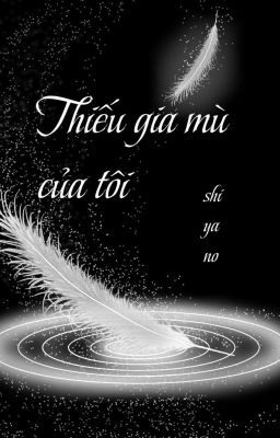 [BL] Thiếu Gia Mù Của Tôi