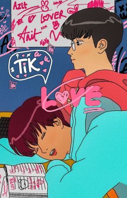 [BL] Tik-L♡VE : TRÔI ĐI