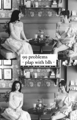 blh - plap | 99 problems