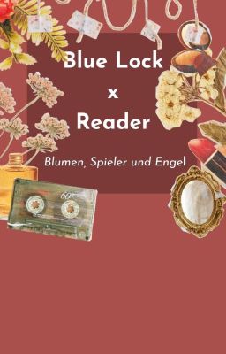 Blue Lock x Reader : Blumen, Spieler und Engel