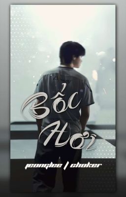 Bốc Hơi [ ChoKer / JeongLee ]