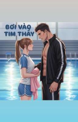 Bơi Vào Tim Thầy [SƯ ĐỒ LUYẾN]