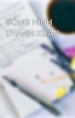 BÓNG HÌNH THANH XUÂN