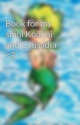 Book for my smol Kouhai and Causadia <3