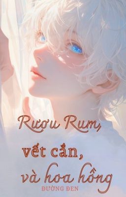 [Boylove - ABO - R18][Sáng tác] Rượu Rum, vết cắn và hoa hồng