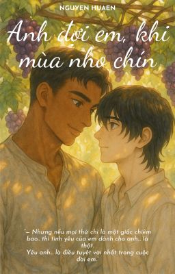 [Boylove] Anh Đợi Em, Khi Mùa Nho Chín (18+)