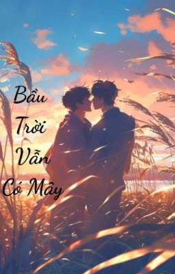 (Boylove) Bầu Trời Vẫn Có Mây 
